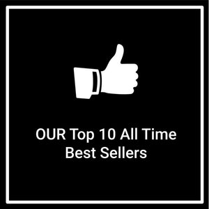 Our Top 10 All Time Best Sellers